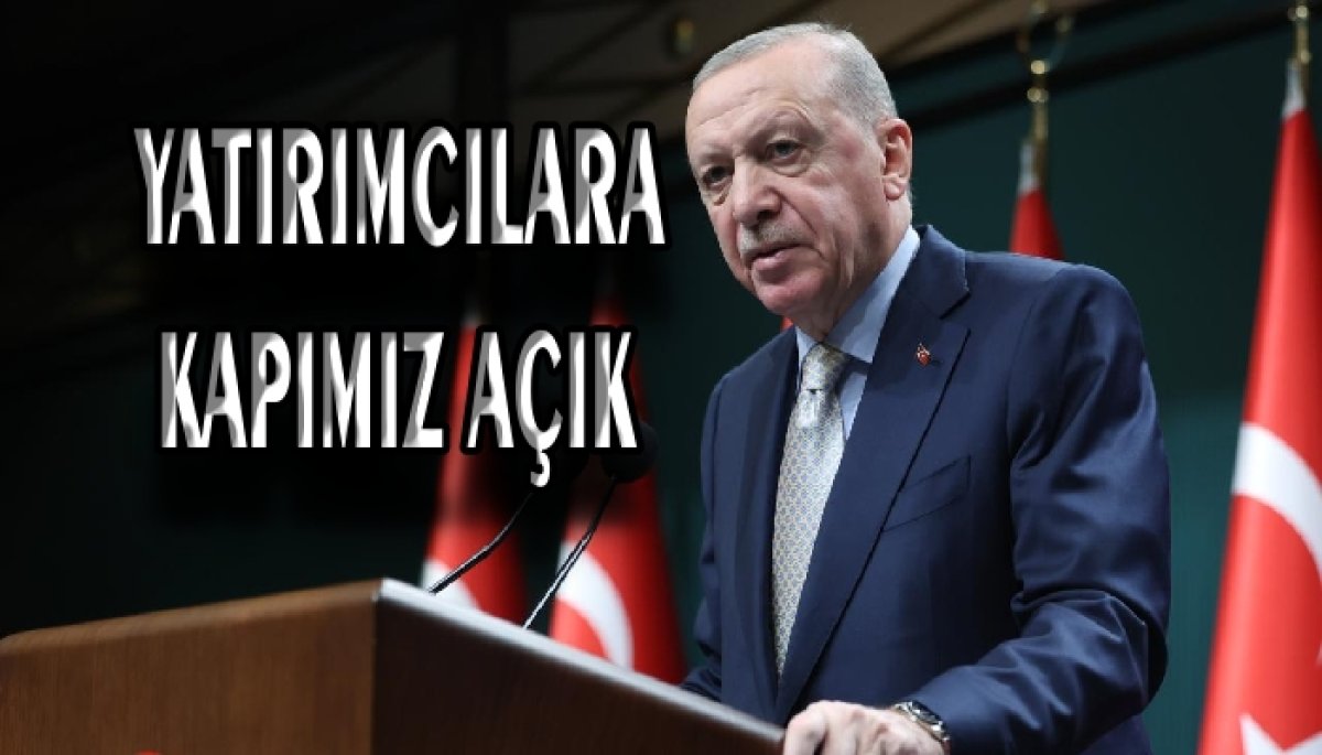 Erdoğan’dan Yatırım Mesajı: “Türkiye’nin Kapısı Her Girişimciye Açık”