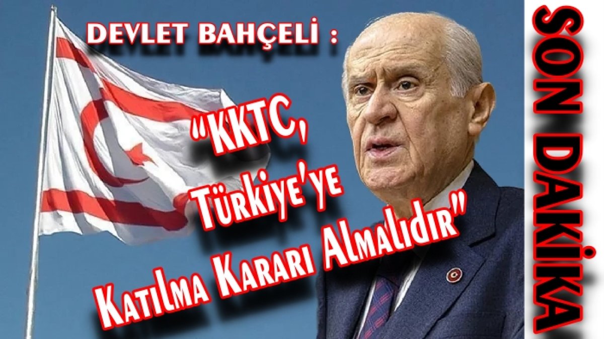 Bahçeli’den KKTC Seçimleri Sonrası Şok Çağrı: “KKTC, Türkiye’ye Katılma Kararı Almalıdır”