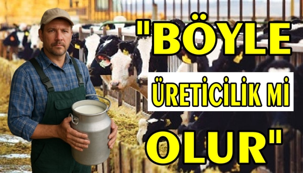 SÜT ÜRETİCİSİNİN ZARARINA ÜRETİM YAPTIĞI TESCİLLENDİ !